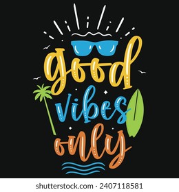 Good vibes only summer sunshine typography tshirt design 