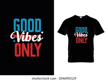 Good Vibes Only T Shirt Print Design Template , 