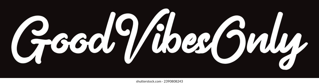 good vibes only text on black background.