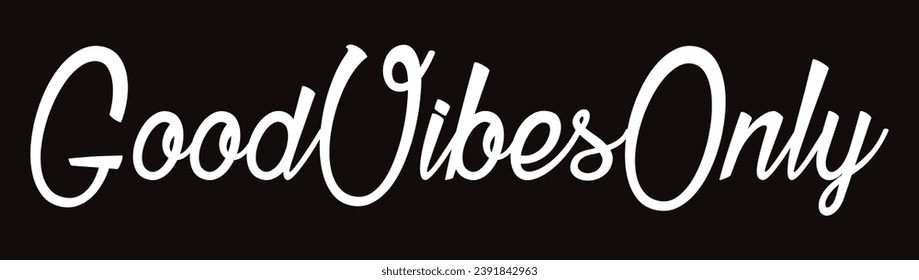 good vibes only text on black background.