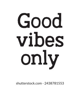 good vibes only text on white background.
