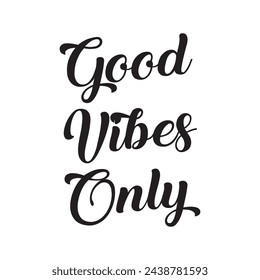 good vibes only text on white background.