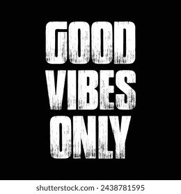 good vibes only text on black background.