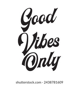 good vibes only text on white background.