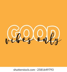 GOOD VIBES ONLY text on yellow background.