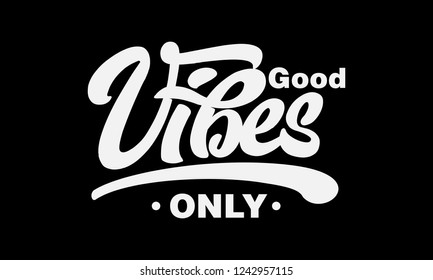 Good vibes only text slogan print for t shirt and other us. lettering slogan graphic vector illustration