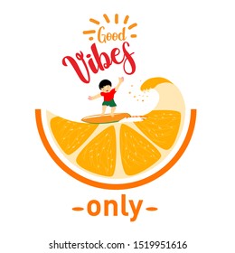Good vibes only text slogan print for t shirt and other us. lettering slogan graphic vector illustration. Boy rides on a surfboard on the background of a giant orange