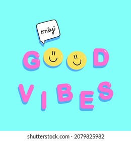 GOOD VIBES ONLY TEXT, SLOGAN PRINT VECTOR