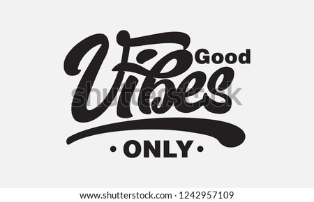 Good vibes only text slogan print for t shirt and other us. lettering slogan graphic vector illustration