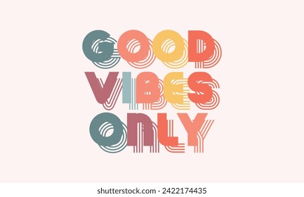 Good Vibes Only Trendy 70s Retro Lettering Retro Vintage Vibe Repeat Text Typography Awesome Graphic Design Vector Template