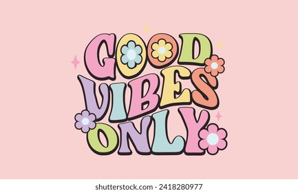 Good Vibes Only Trendy Floral Wavy Text Effect Retro Vector Design Template 