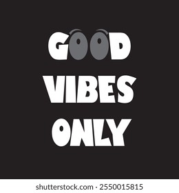 Good Vibes Only - Trendy Positive Slogan for Lifestyle and Wellness Branding for T-Shirt