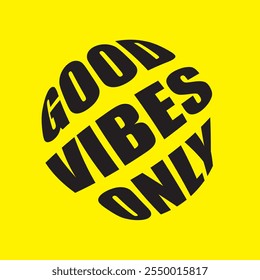 Good Vibes Only - Trendy Positive Slogan for Lifestyle and Wellness Branding | T-Shirt Design Idea 