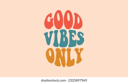 Good vibes only trendy retro lettering text effect typography  vector design template 