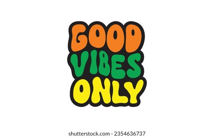 Good vibes only trendy retro wavy typography vector graphics design template for t shirt , logo, mini sign , wal art, mug etc  