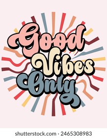 Good Vibes Only trendy retro lettering t shirt, groovy fonts, retro typography funky 70s vintage hippie stacked words pastel color vector design template, good vibes tee design, wall art, poster