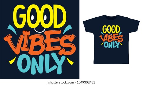 Good Vibes Only t-shirt and apparel trendy design with simple shape typography, good for T-shirt graphics, poster, print and other uses.