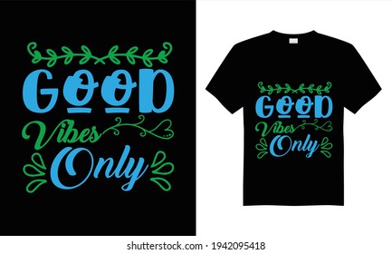 Good vibes only T-shirt design vector.