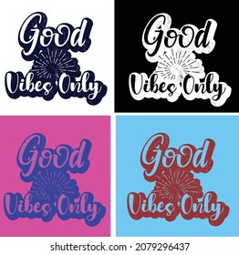 GOOD VIBES ONLY. T-SHIRT DESIGN