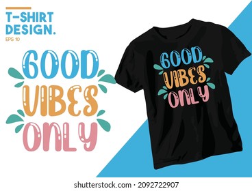Good vibes only t-shirt design. Slogan typography for t-shirt. This design can be used on T-Shirts, Mugs, Bags, Poster Cards and much more.
