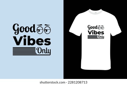 Good Vibes Only TShirt design which show your positivity