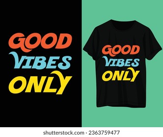 Good vibes only tshirt design