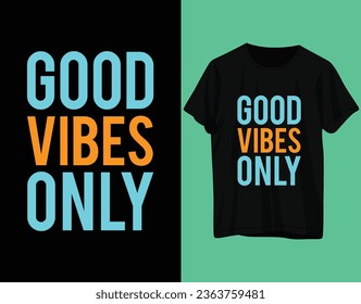 Good vibes only tshirt design