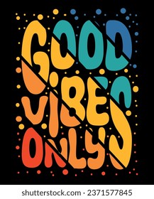 Good vibes only t-shirt design