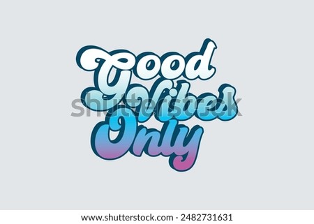 Good vibes only t-shirt design. Colorfull, white, rainbow, cool, Slogan typography for t-shirt. This design can be used on T-Shirts, Mugs, Bags, Poster Cards and much more.