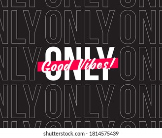 Good vibes only typographic minimalistic poster or wallpaper or background design. Vector illustration