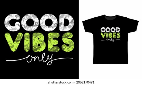 Good vibes only typography art t shirt design.