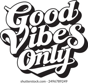good vibes only typography calligraphy black and white silhouette t shirt vector art flat design background  illustration