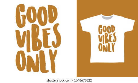 Good vibes only typography design vector illustration ready for print on t-shirt, apparel, poster and other uses.