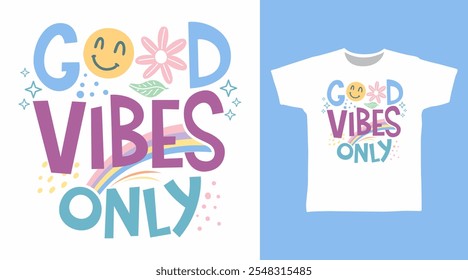 Good Vibes Only typography Hand Drawn vector Tshirt Design