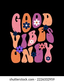GOOD VIBES ONLY TYPOGRAPHY LETTERING QUOTE FOR T SHIRT DESIGN