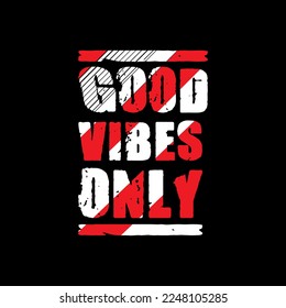Good vibes only typography lettering for t shirt ready for print 