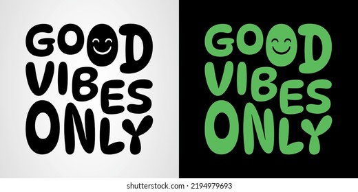 Good vibes only typography, logotype, graphic design for t-shirt prints, social media content, birthday card, surface texture, banner wall art, vector illustration in black and white style design.