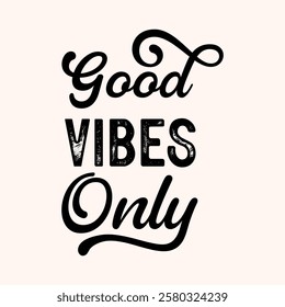 Good Vibes Only typography motivational quotes design vector template