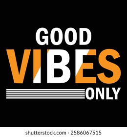 GOOD VIBES ONLY -typography MOTIVATIONAL QUOTES t-shirt design