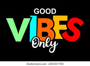 GOOD VIBES ONLY, Typography For Print T Shirt