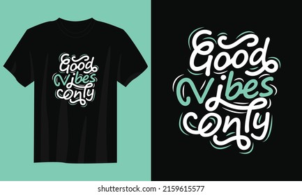 Good Vibes Only Typography Quote T-Shirt Design Vector