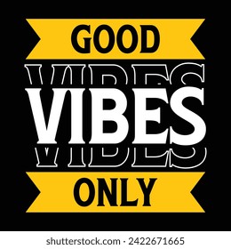Good Vibes Only Typography Quotes Motivational New Design Vector For T Shirt,Backround,Poster,Banner Print Illustration. svg