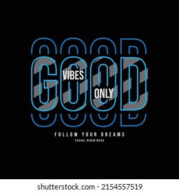 Good vibes only typography slogan for print t shirt design