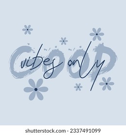 Good vibes only typography slogan for t shirt printing, tee graphic design.  