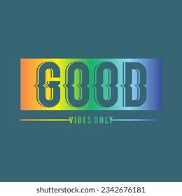 Good vibes only typography slogan for t shirt printing, tee graphic design.  