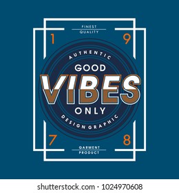 good vibes only typography t shirt design, vector element illustration graphic artistic urban street casual wear