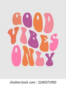 GOOD VIBES ONLY TYPOGRAPHY T SHIRT DESIGN