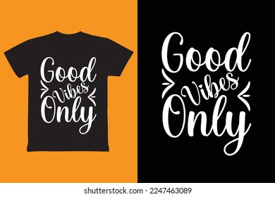 Good vibes only typography t shirt design