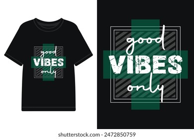 Good vibes only typography t shirt design, motivational typography t shirt design, inspirational typography t shirt design, lettering typography with motivational quotes