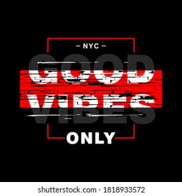 good vibes only typography tee shirt design graphic, vector illustration artistic good looking art
